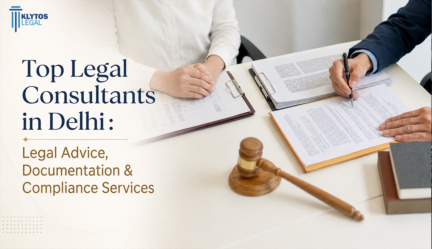 Top Legal Consultant in Delhi: Legal Advice, Documentation & Compliance Services